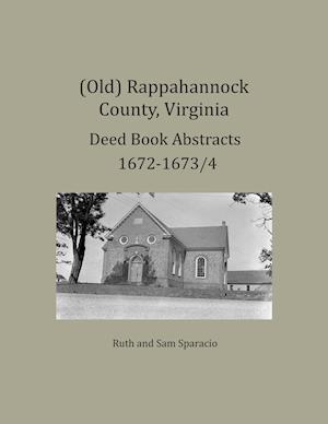 (Old) Rappahannock County, Virginia Deed Book Abstracts 1672-1673/4