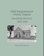 (Old) Rappahannock County, Virginia Deed Book Abstracts 1682-1686