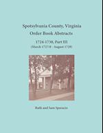 Spotsylvania County, Virginia Order Book Abstracts 1724-1730, Part III
