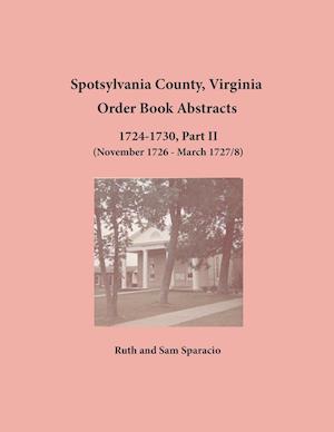 Spotsylvania County, Virginia Order Book Abstracts 1724-1730, Part II