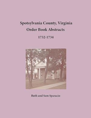 Spotsylvania County, Virginia Order Book Abstracts 1732-1734