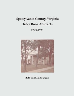 Spotsylvania County, Virginia Order Book Abstracts 1749-1751