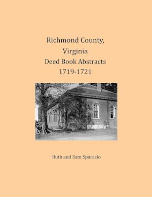 Richmond County, Virginia Deed Book Abstracts 1719-1721