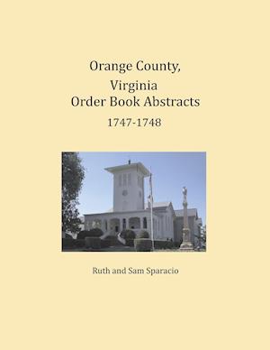 Orange County, Virginia Order Book Abstracts 1747-1748