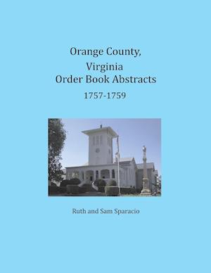 Orange County, Virginia Order Book Abstracts 1757-1759