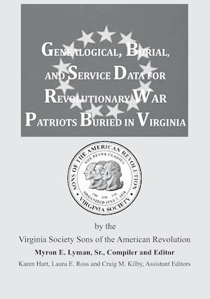 Genealogical, Burial, and Service Data for Revolutionary War Patriots Buried in Virginia