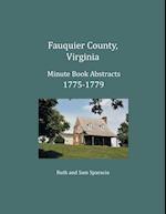 Fauquier County, Virginia Minute Book Abstracts 1775-1779 