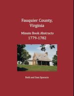 Fauquier County, Virginia Minute Book Abstracts 1779-1782 