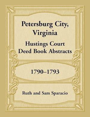 Petersburg City, Virginia Hustings Court Deed Book, 1790-1793