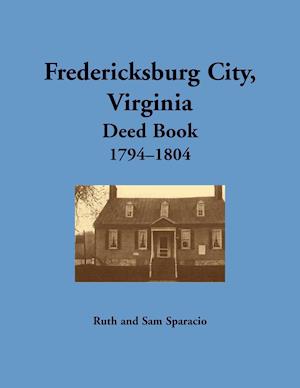 Fredericksburg City, Virginia Deed Book, 1794-1804