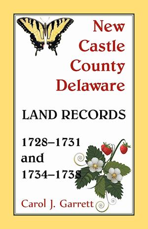 New Castle County Delaware Land Records, 1728-1731 and 1734-1738