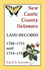 New Castle County Delaware Land Records, 1728-1731 and 1734-1738 