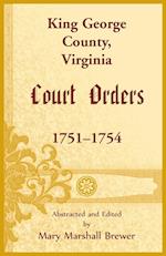 King George County, Virginia Court Orders, 1751-1754