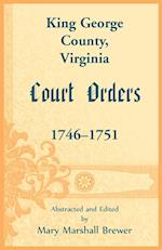 King George County, Virginia Court Orders, 1746-1751