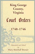 King George County, Virginia Court Orders, 1740-1746