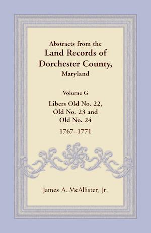 Abstracts from the Land Records of Dorchester County, Maryland, Volume G