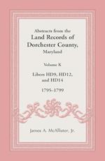 Abstracts from the Land Records of Dorchester County, Maryland, Volume K