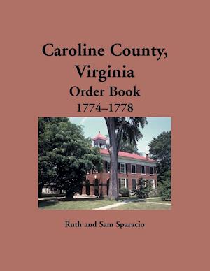 Caroline County, Virginia Order Book, 1774-1778