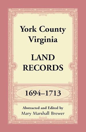 York County, Virginia Land Records, 1694-1713