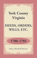 York County, Virginia Deeds, Orders, Wills, Etc., 1700-1702