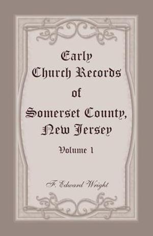 Early Church Records of Somerset County, New Jersey, Volume 1