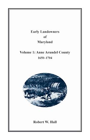 Early Landowners of Maryland, Volume 1