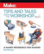 Make: Tips and Tales from the Workshop Volume 2