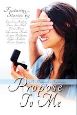 Propose To Me, A Romance Anthology