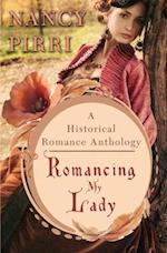 Romancing My Lady: A Historical Romance Anthology 