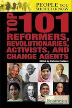 Top 101 Reformers, Revolutionaries, Activists, and Change Agents