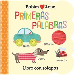 Babies Love Primeras Palabras / Babies Love First Words (Spanish Edition)