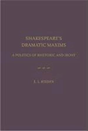 Risden, E:  Shakespeare's Dramatic Maxims