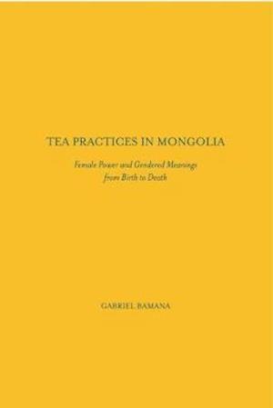 Bamana, G:  Tea Practices in Mongolia