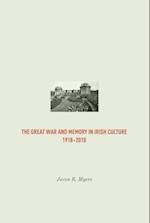 Myers, J:  The Great War and Memory in Irish Culture, 1918 -