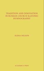 Tradition and Innovation in Russian Church Slavonic Hymnography