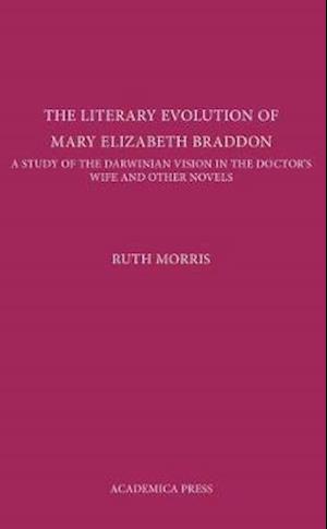 Morris, R:  The Literary Evolution of Mary Elizabeth Braddon