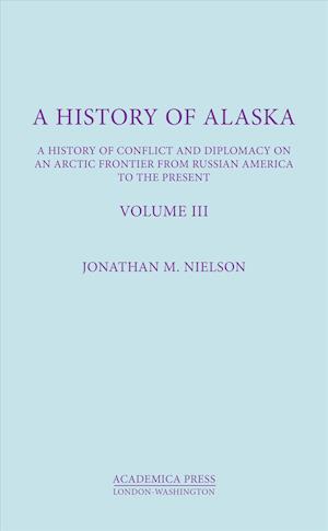 Nielson, J:  A History of Alaska, Volume III