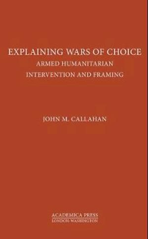 Callahan, J:  Explaining Wars of Choice