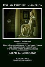Italian culture in america : how a founding father introduced italian art, architecture, food, wine, and liberty to the american people 