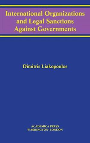 International Organizations and Legal Sanctions Against Governments (W. B. Sheridan Law Books)