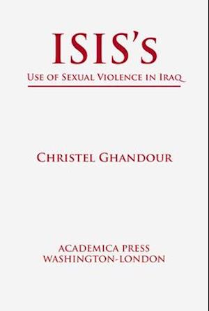 Isis's Use of Sexual Violence in Iraq (St. James's Studies in World Affairs)