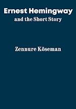 Ernest Hemingway and the Short Story