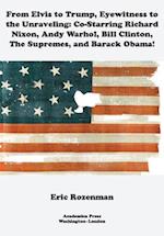 From Elvis to Trump, Eyewitness to the Unraveling