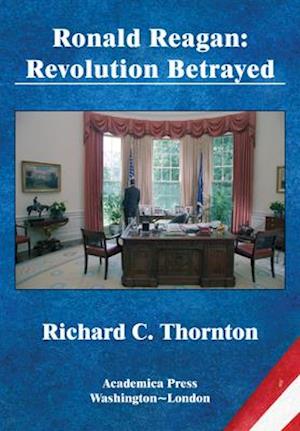Ronald Reagan : revolution betrayed