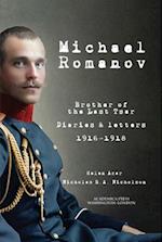 Michael Romanov : brother of the last Tsar diaries and letters, 1916-1918 