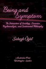 Being and symptom : the intersection of sociology, Lacanian psychoanalysis, and continental philosophy 