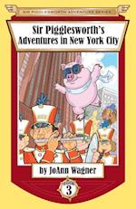 Sir Pigglesworth's Adventures in New York City