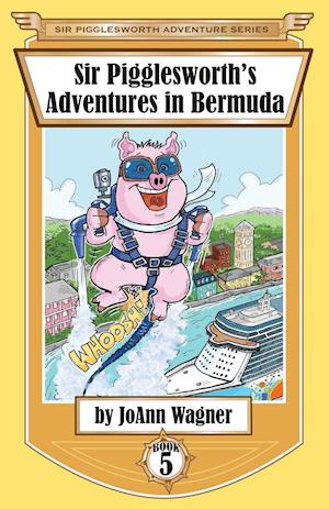 Sir Pigglesworth's Adventures in Bermuda