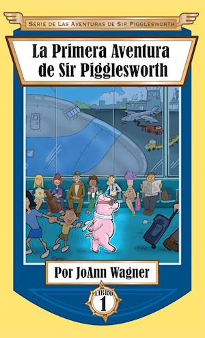 La Primera Aventura de Sir Pigglesworth