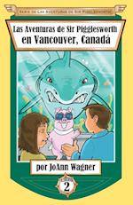 Las Aventuras de Sir Pigglesworth En Vancouver, Canadá